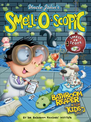 cover image of Uncle John's Smell-O-Scopic Bathroom Reader for Kids Only!